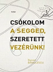 Csókolom a segged, Szeretett Vezérünk!