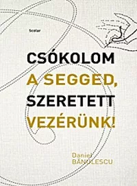 Csókolom a segged, Szeretett Vezérünk!