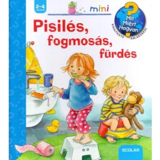   Pisilés, fogmosás, fürdés - Mit? Miért? Hogyan? - Scolar mini 31.