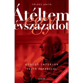   Átéltem egy évszázadot - Utolsó interjúk Fejtő Ferenccel