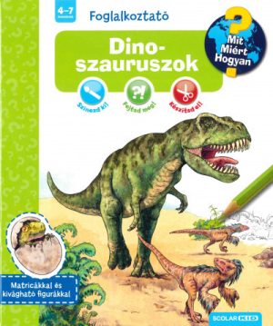 Dinoszauruszok - Mit? Miért? Hogyan? Foglalkoztató