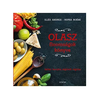   Olasz finomságok könyve - Itáliai konyha régióról régióra
