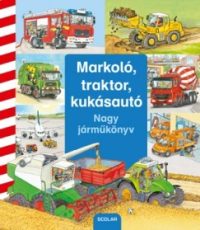 Markoló, traktor, kukásautó - Nagy járműkönyv