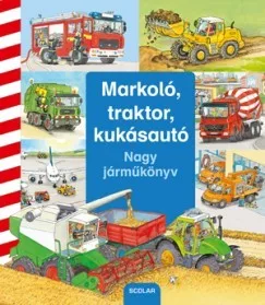 Markoló, traktor, kukásautó - Nagy járműkönyv