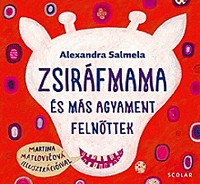 Zsiráfmama és más agyament felnőttek