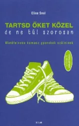 Tartsd őket közel, de ne túl szorosan