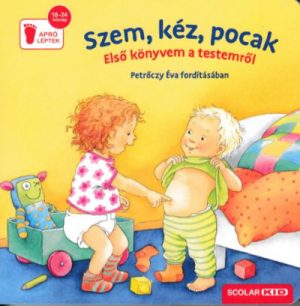 Szem, kéz, pocak - Első könyvem a testemről