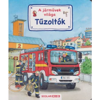 Tűzoltók - A járművek világa