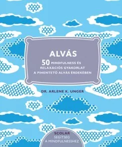 Alvás - 50 Mindfulness és relaxációs gyakorlat a pihentető alvás érdekében