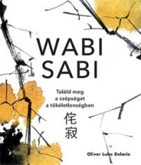 Wabi sabi - Találd meg a szépséget a tökéletlenségben