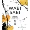 Wabi sabi - Találd meg a szépséget a tökéletlenségben