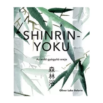 Shinrin-yoku - Az erdő gyógyító ereje