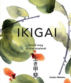 Ikigai - Találd meg az élet értelmét