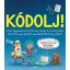 Kódolj! - Tanulj meg programozni HTML-ben, CSS-ben és JAVAScriptben!