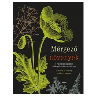   Mérgező növények - A Föld legmérgezőbb növényeinek természetrajza