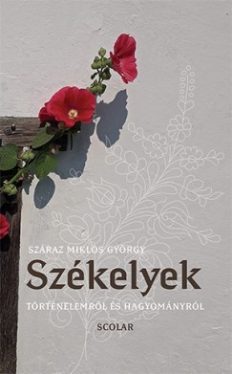 Székelyek - Történelemről és hagyományról