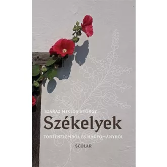 Székelyek - Történelemről és hagyományról