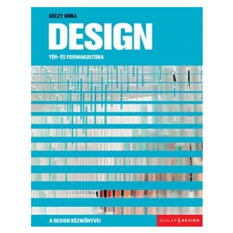  Design - Tér- és formakultúra - Gondolatok térről, tárgyról, emberről