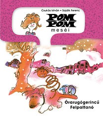 Pom Pom meséi - Órarugógerincű felpattanó