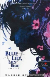   Blue Lily, Lily Blue - Kék liliom - A Hollófiúk-sorozat 3.