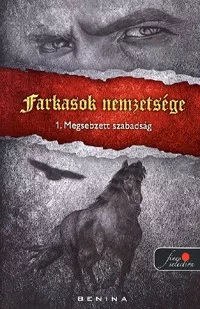 Farkasok nemzetsége 1. - Megsebzett szabadság