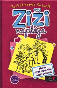 Mesék nem valami mesés életemről - Egy Zizi naplója 1.