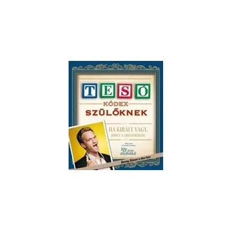   Tesó kódex szülőknek - Ha király vagy, jöhet a trónörökös!
