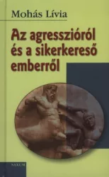 Az agresszióról és a sikerkereső emberről