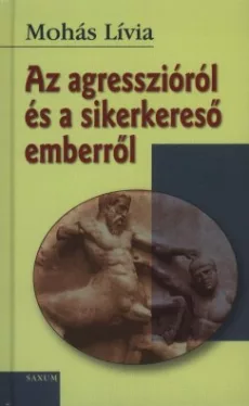 Az agresszióról és a sikerkereső emberről