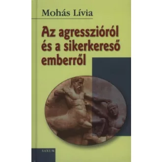 Az agresszióról és a sikerkereső emberről