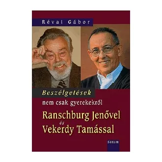   Beszélgetések nem csak gyerekekről Ranschburg Jenővel és Vekerdy Tamással