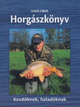 Horgászkönyv - Kezdőknek, haladóknak