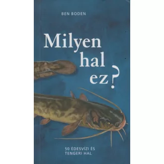 Milyen hal ez? - 50 édesvízi és tengeri hal