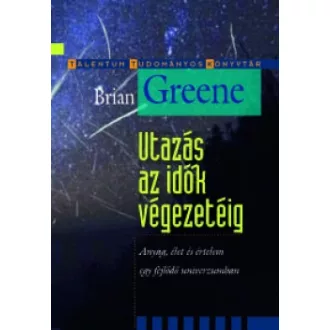   Utazás az idők végezetéig - Anyag, élet és értelem egy fejlődő univerzumban