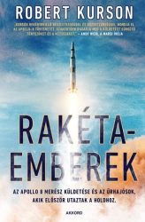  Rakétaemberek - Az Apollo 8 merész küldetése és az űrhajósok, akik először utaztak a Holdhoz