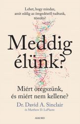   Meddig élünk? - Miért öregszünk, és miért nem kellene?