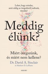   Meddig élünk? - puha kötés - Miért öregszünk, és miért nem kellene?
