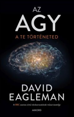 David Eagleman - Az agy - A te történeted