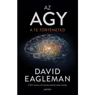 David Eagleman - Az agy - A te történeted
