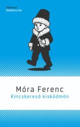 Móra Ferenc - Kincskereső kisködmön