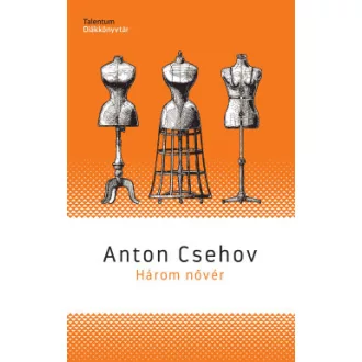 Anton Pavlovics Csehov - Három nővér