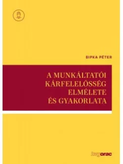 A munkáltatói kárfelelősség elmélete és gyakorlata