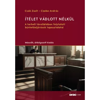 Csák Zsolt - Czebe András - Ítélet vádlott nélkül