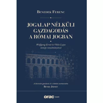 Benedek Ferenc - Jogalap nélküli gazdagodás a római jogban