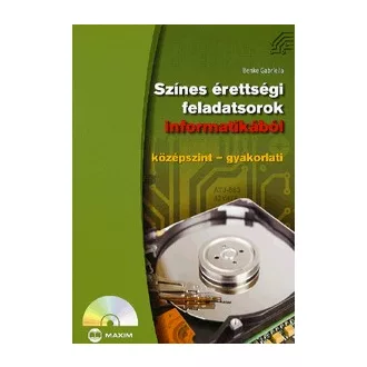   Színes érettségi feladatsorok informatikából (CD melléklettel) - Középszint - gyakorlati