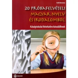 Kelló Marianna - 20 próbafelvételi magyar nyelv és irodalomból