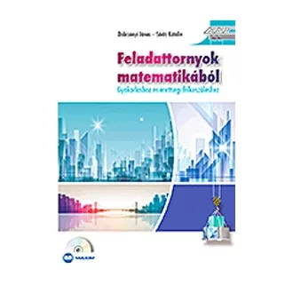  Feladattornyok matematikából (CD melléklettel) - Gyakorláshoz és érettségi felkészüléshez