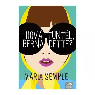 Hová tűntél, Bernadette?
