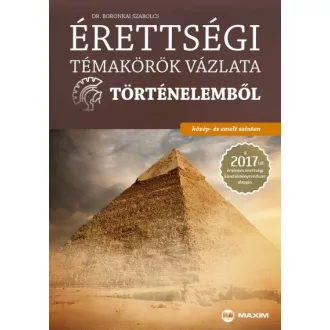   Érettségi témakörök vázlata történelemből - közép- és emelt szinten