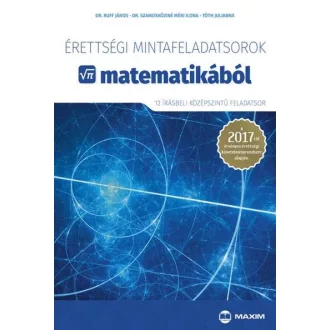   Érettségi mintafeladatsorok matematikából (12 írásbeli középszintű feladatsor)